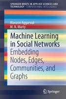 Machine Learning in Social Networks : Embedding Nodes, Edges, Communities, and Graphs 9813340215 Book Cover