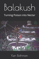 Balakush: Turning Poison into Nectar B08YQCQ439 Book Cover