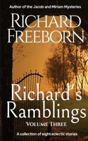 Richard's Ramblings Volume Three: A collection of eight eclectic stories 1958214345 Book Cover