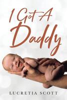 I Got A Daddy 1645150429 Book Cover