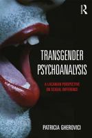 Transgender Psychoanalysis: A Lacanian Perspective on Sexual Difference 1138818682 Book Cover