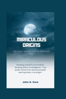 Miraculous Origin: Tracing the Legend of the Baby Holy. B0CNR8SBS1 Book Cover