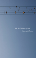 We, the Children of Cats 1604865911 Book Cover