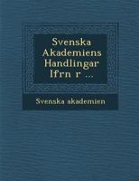 Svenska Akademiens Handlingar Ifr N R ... 1249964598 Book Cover