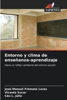 Entorno y clima de enseñanza-aprendizaje: Hacia un reflejo cambiante del entorno escolar 6205978687 Book Cover