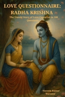 LOVE QUESTIONNAIRE: RADHA KRISHNA: The Untold Story of Love Captured in 108 Questions… B0FN4SL6FR Book Cover