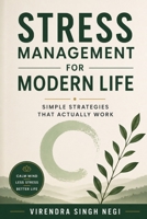 Stress Management for Modern Life: Simple Strategies That Actually Work B0GXR1HJ23 Book Cover