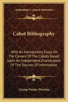 Cabot Bibliography [microform]: With an Introductory Essay on the Careers of the Cabots Based Upon an Independent Examination of the Sources of Information 1014396123 Book Cover