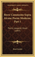 Breve Commento Sopra Alcune Poesie Moderne, Part 1: Parini, Leopardi, Giusti (1897) 1141699923 Book Cover