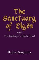 The Sanctuary of Elyon: The Binding of a Brotherhood 164237105X Book Cover