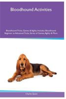 Bloodhound Activities Bloodhound Tricks, Games & Agility. Includes: Bloodhound Beginner to Advanced Tricks, Series of Games, Agility and More 1395862737 Book Cover