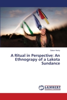 A Ritual in Perspective: An Ethnograpy of a Lakota Sundance 3659332313 Book Cover