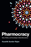Pharmocracy: Value, Politics, and Knowledge in Global Biomedicine 0822363275 Book Cover
