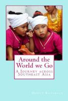 Around the World we Go: A Journey across Southeast Asia 1717284922 Book Cover