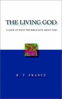 The Living God: A Look at What the Bible Says about God 1573832359 Book Cover