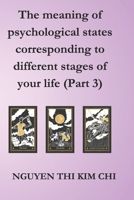 The meaning of psychological states corresponding to different stages of your life (Part 3): astrology, numerology, love, tarot, self-help, action, skills, happiness B0DTFWP3Y4 Book Cover