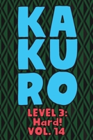 Kakuro Level 3: Hard! Vol. 14: Play Kakuro 16x16 Grid Hard Level Number Based Crossword Puzzle Popular Travel Vacation Games Japanese Mathematical Logic Similar to Sudoku Cross-Sums Math Genius Cross 1661973957 Book Cover
