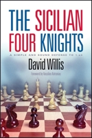 The Sicilian Four Knights: A Simple and Sound Defense to 1.e4 1949859363 Book Cover