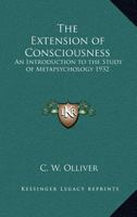 The Extension of Consciousness: An Introduction to the Study of Metapsychology 1932 1162737905 Book Cover
