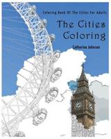 The Cities Coloring: Coloring Book of The Cities For Adults 1539915972 Book Cover