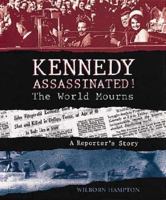 Kennedy Assassinated! The World Mourns: A Reporter's Story 059055106X Book Cover