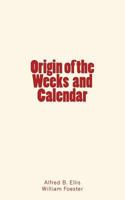 Origin of the Weeks and Calendar 236659383X Book Cover