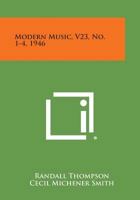 Modern Music, V23, No. 1-4, 1946 1258693933 Book Cover