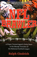 NFL Brawler: A Player-Turned-Agent's Forty Years in the Bloody Trenches of the National Football League 1493005235 Book Cover