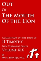Out of the Mouth of the Lion - Commentary of the Book of II Timothy B096TTR3XS Book Cover