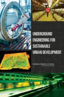 Underground Engineering for Sustainable Urban Development 0309278244 Book Cover