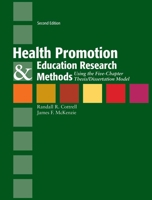 Health Promotion and Education Research Methods: Using the Five Chapter Thesis/Dissertation Model 0763725757 Book Cover