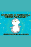 Adventures of Penguin and L.T.: Penguin Finds a Name B08PJ1LLWD Book Cover