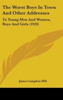 Worst Boys in Town: And Other Addresses to Young Men and Women, Boys and Girls 116515997X Book Cover