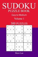 300 Easy to Medium Sudoku Puzzle Book: Volume 1 1540725553 Book Cover