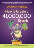 How to Create a $1,000,000 Speech - Learn how to write a speech; become a public and professional speaker; and talk like TED (Authoryou Mini-Guides) 1885331673 Book Cover