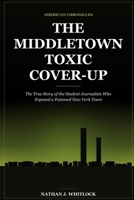 The Middletown Toxic Cover-Up: The True Story of the Student Journalists Who Exposed a Poisoned New York Town B0HKF9GGZ5 Book Cover