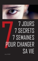 7 jours, 7 secrets, 7 semaines pour changer sa vie: Conte initiatique et thérapeutique. 2322393754 Book Cover