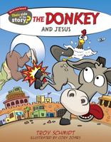 The Donkey Tells His Side of the Story: Hey God, I’m Sorry to Be Stubborn, But I Just Don’t Like Anyone Riding on My Back! 1433683091 Book Cover