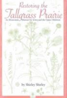 Restoring the Tallgrass Prairie: An Illustrated Manual for Iowa and the Upper Midwest (Bur Oak Book) 0877454698 Book Cover