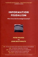 Information Feudalism : Who Owns the Knowledge Economy? 1595581227 Book Cover