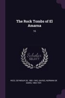 The Rock Tombs of El Amarna: 16 1379187397 Book Cover