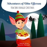 Adventures of Ebbo Efferson: How Ebbo changed Christmas B0CM17BLM2 Book Cover