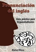 Pronunciaci�n del Ingl�s: Gu�a Pr�ctica Para Hispanohablantes 1494929678 Book Cover