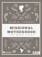 Missional Motherhood: The Bible Study, The Everyday Ministry of Motherhood in the Grand Plan of God 1430054409 Book Cover