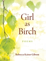 Girl as Birch: Poems 0872333337 Book Cover