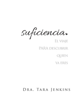 Suficiencia : El Viaje para Descubrir Quien Ya Eres 1735773204 Book Cover