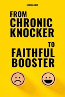 From Chronic Knocker to Faithful Booster B0FH7FK9H8 Book Cover