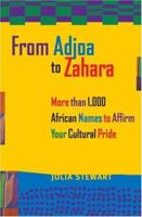 From Adjoa to Zahara: More Than 1000 African Names to Affirm Your Cultural Pride 0517229218 Book Cover