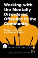 Working with the Mentally Disordered Offender in the Community 1565933265 Book Cover