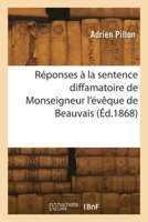 Réponses à la sentence diffamatoire de Monseigneur l'évêque de Beauvais 2418265293 Book Cover